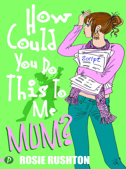 Title details for How Could You Do This  to Me, Mum? by Rosie Rushton - Available